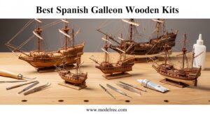 Best Spanish Galleon Wooden Kits