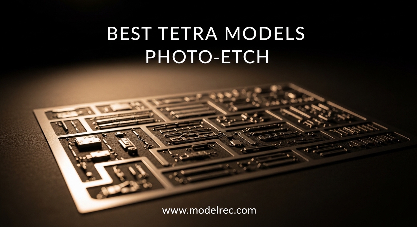 Best Tetra Models Photo-Etch