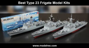 Best Type 23 Frigate Model Kits