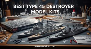 Best Type 45 Destroyer Model Kits