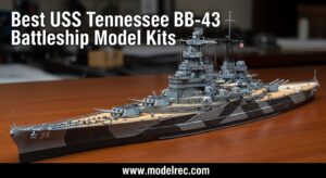 Best USS Tennessee Battleship Model Kits