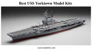 Best USS Yorktown Model Kits