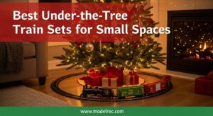Best Under-the-Tree Train Sets for Small Spaces