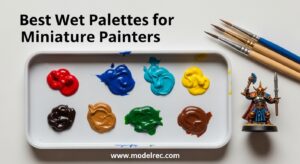 Best Wet Palettes for Miniature Painters