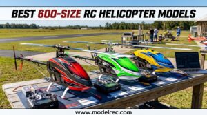 Best 600-Size RC Helicopter Models