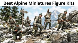 Best Alpine Miniatures Figure Kits