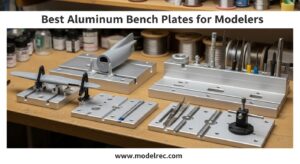 Best Aluminum Bench Plates for Modelers