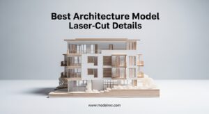 Best Architecture Model Laser-Cut Details