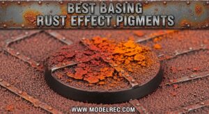 Best Basing Rust Effect Pigments