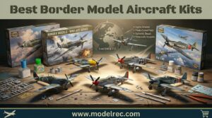 Best Border Model Aircraft Kits