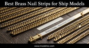 Best Brass Nail Strips for Ship Models