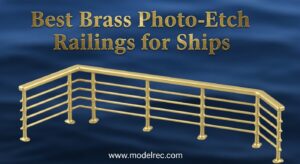 Best Brass Photo-Etch Railings for Ships