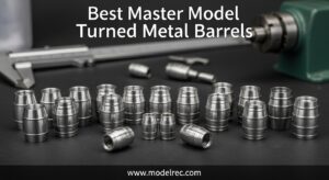 Best Master Model Turned Metal Barrels