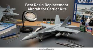 Best Resin Replacement Aircraft for Carrier Kits
