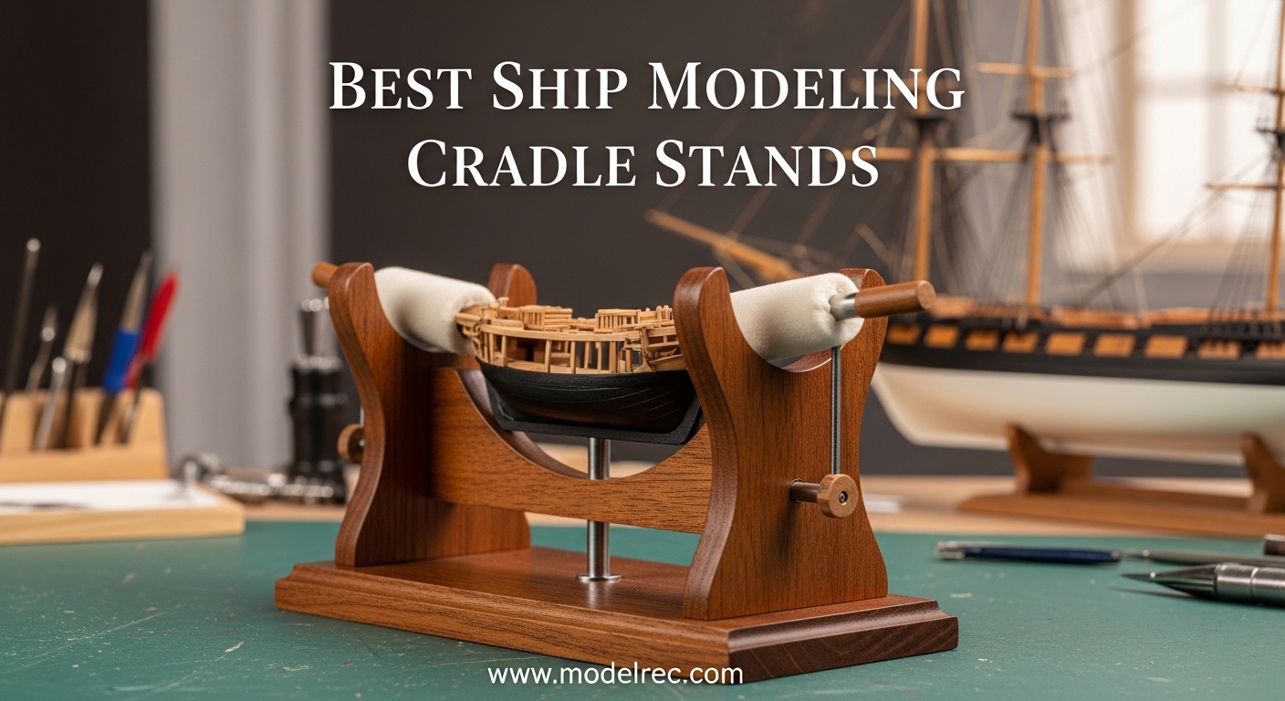 Best Ship Modeling Cradle Stands