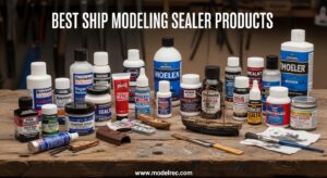 Best Ship Modeling Sealer Products