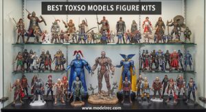 Best Toxso Models Figure Kits