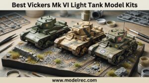 Best Vickers Mk VI Light Tank Model Kits