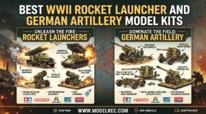 Best WWII Rocket Launcher and German Artillery Model Kits
