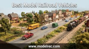 best model railroad vehicles