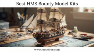 best HMS Bounty model kits