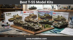 best T-55 model kits