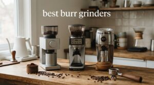 best burr grinders