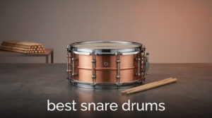 best snare drums