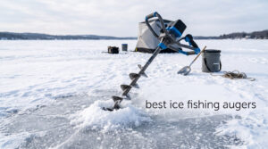 best ice fishing augers