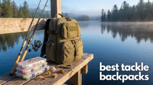 best tackle backpacks