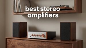 best stereo amplifiers
