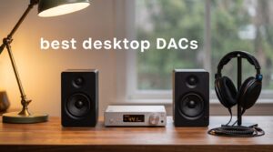 best desktop DACs