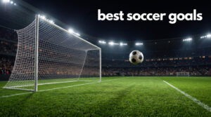 best soccer goals