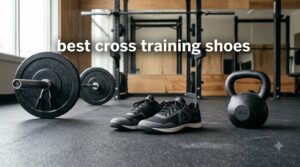 best cross training shoes