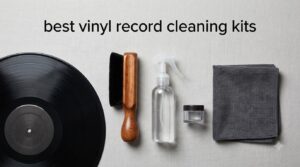 best vinyl record cleaning kits