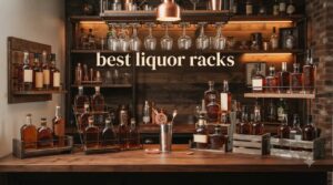 best liquor racks