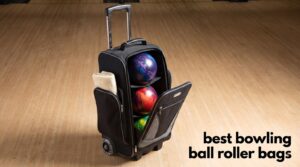 best bowling ball roller bags