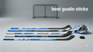 best goalie sticks