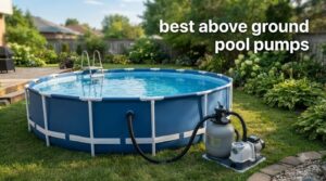 best above ground pool pumps
