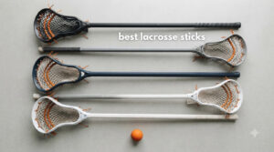 best lacrosse sticks