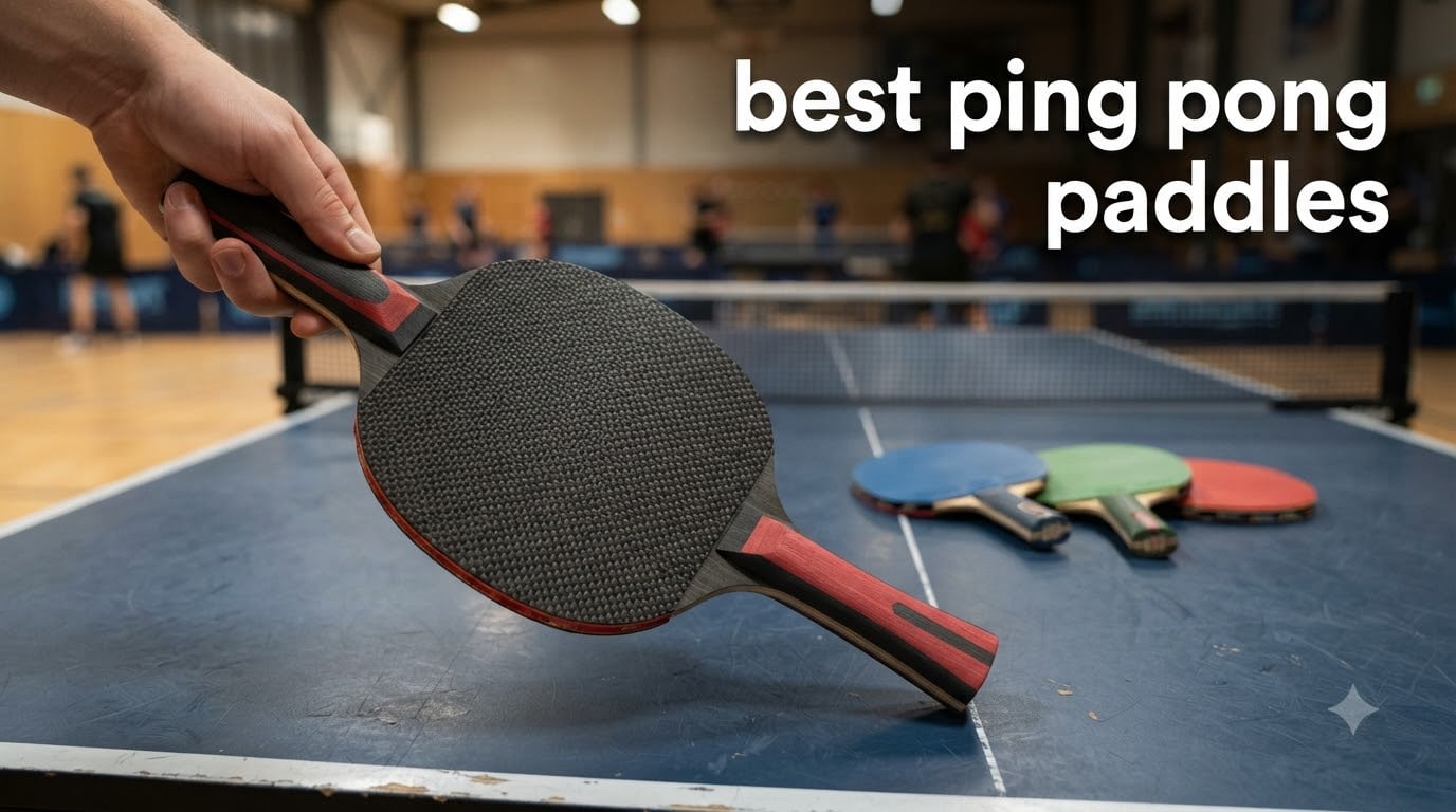 best ping pong paddles