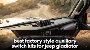 best factory style auxiliary switch kits for jeep gladiator