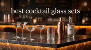 best cocktail glass sets