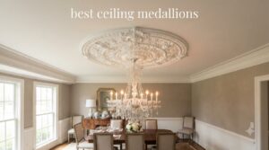 best ceiling medallions
