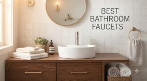 best bathroom faucets
