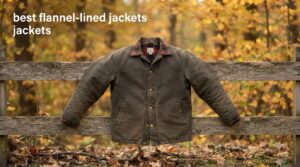 best flannel-lined jackets