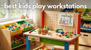best kids play workstations