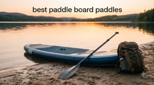 best paddle board paddles