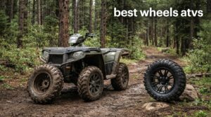 best wheels atvs