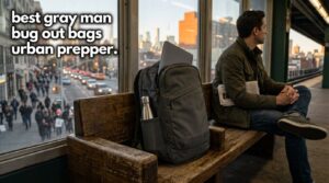 best gray man bug out bags urban prepper